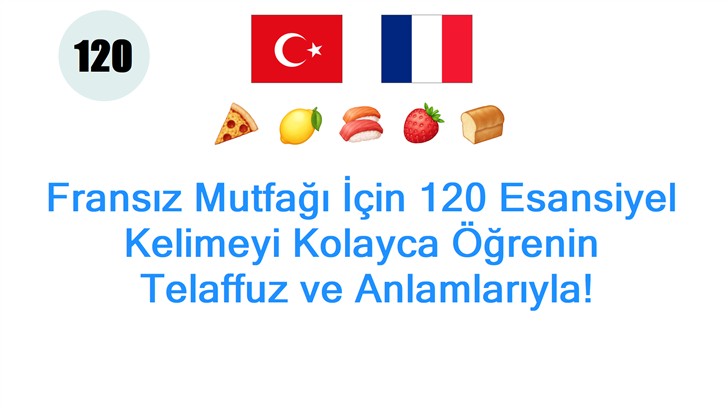 Fransız Mutfağı İçin 120 Esansiyel Kelimeyi Kolayca Öğrenin: Telaffuz ve Anlamlarıyla!